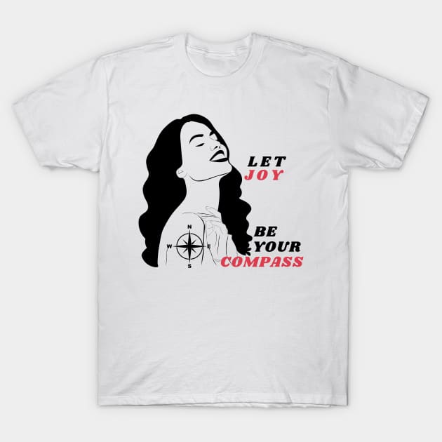 LET JOY BE YOUR COMPASS T-Shirt by BOUTIQUE MINDFUL 